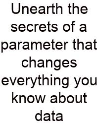 Unearth The Secrets Of A Parameter That Changes Everything You Know About Data